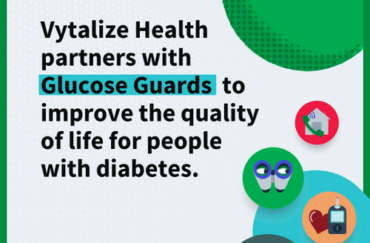 Vytalize Health partners with Glucose Guards to improve the quality of care for patients while reducing healthcare costs