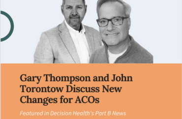 Vytalize’s Gary Thompson and John Torontow Discuss New Changes for ACOs